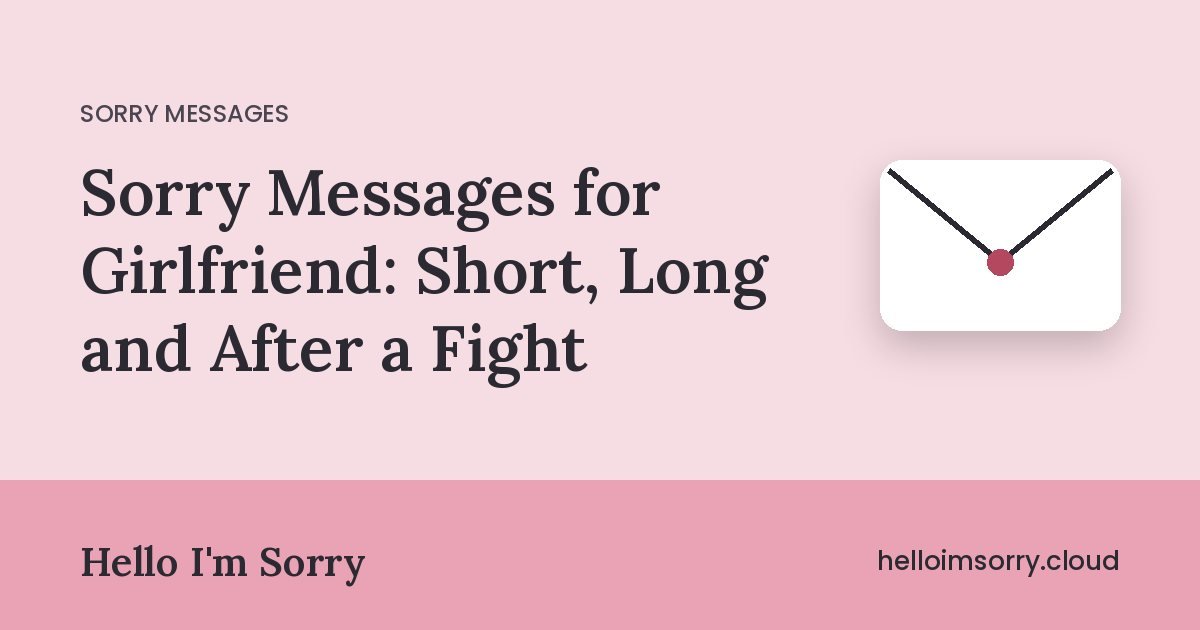 Sorry Messages for Girlfriend: Short, Long and After a Fight